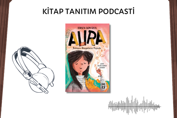 Aura- Bulaşıcı Duyguların Peşinde Tanıtım Podcasti